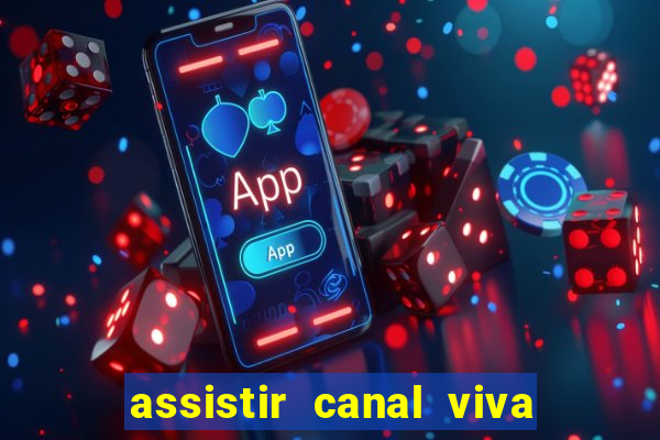 assistir canal viva online gratis